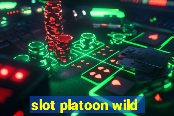 slot platoon wild