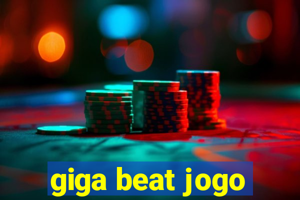 giga beat jogo