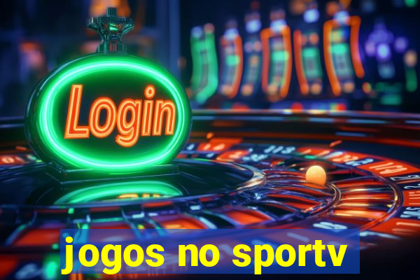 jogos no sportv