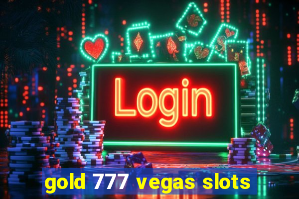 gold 777 vegas slots