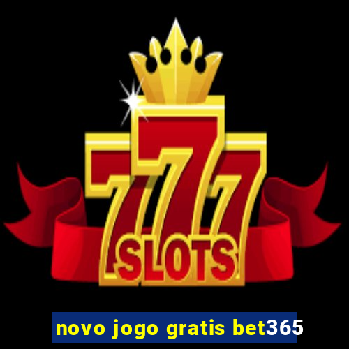 novo jogo gratis bet365