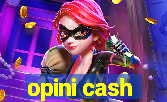 opini cash