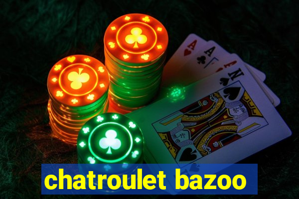 chatroulet bazoo