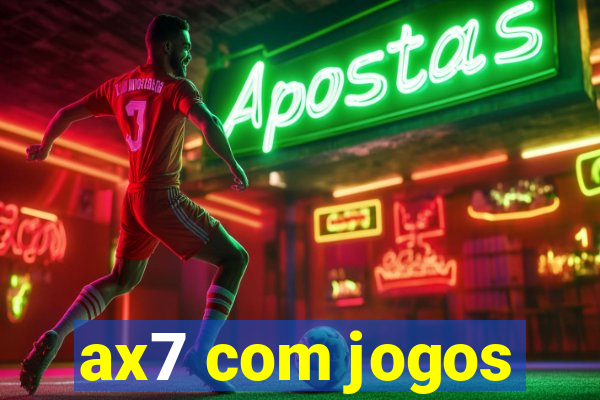 ax7 com jogos