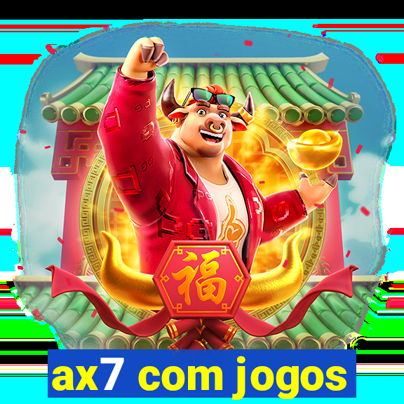 ax7 com jogos