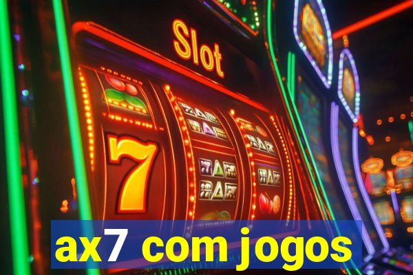 ax7 com jogos