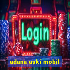 adana aski mobil