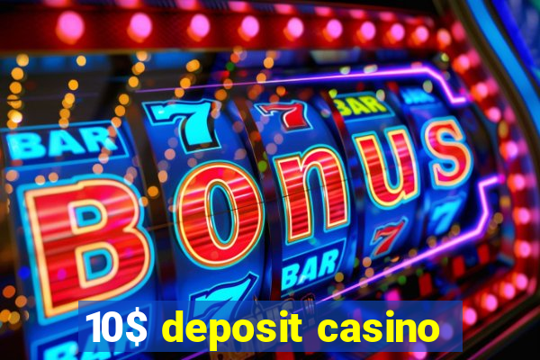 10$ deposit casino