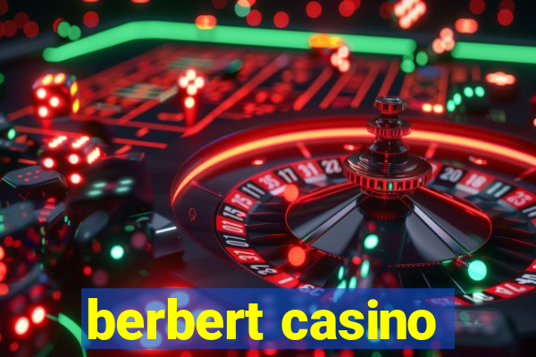 berbert casino