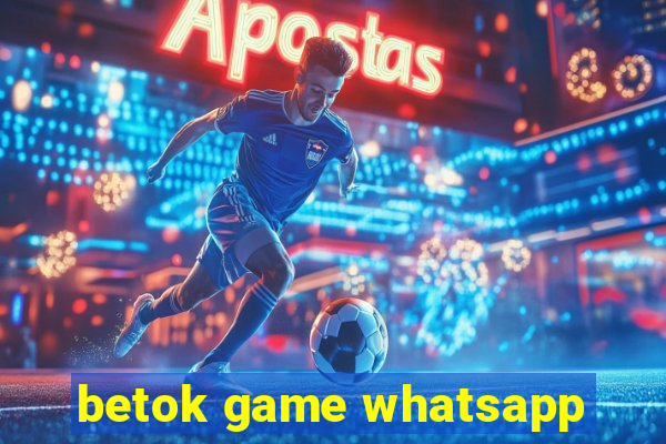 betok game whatsapp