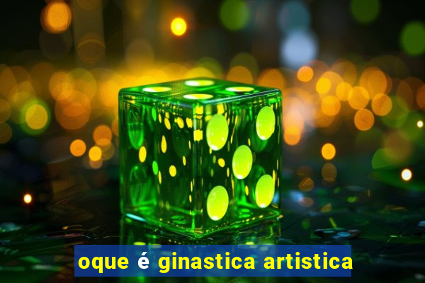 oque é ginastica artistica