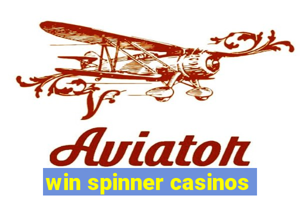 win spinner casinos