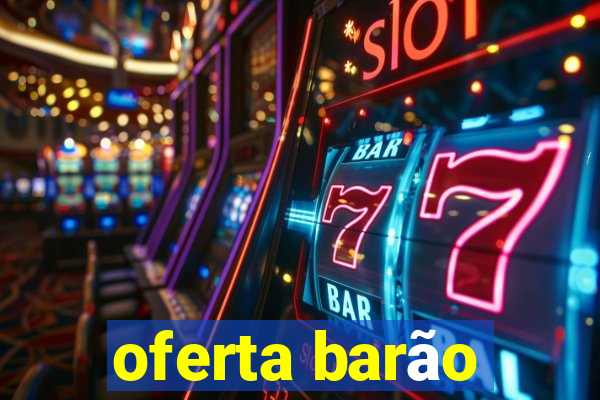 oferta barão