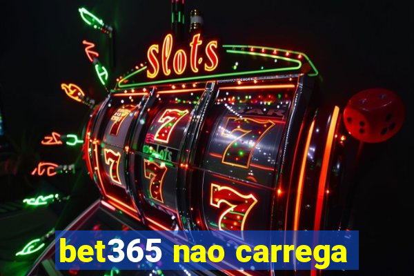 bet365 nao carrega