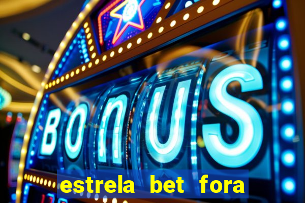 estrela bet fora do ar