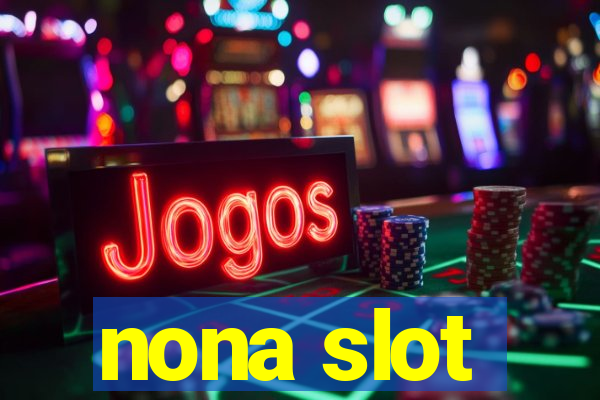 nona slot