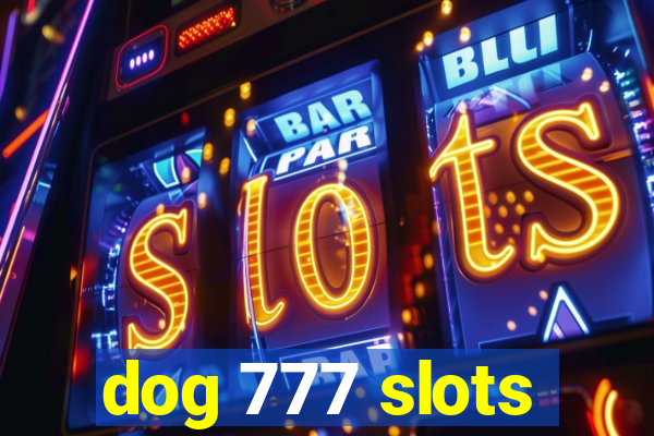 dog 777 slots