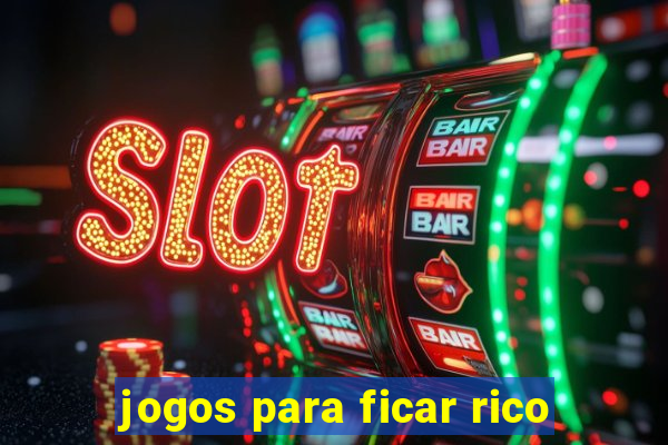 jogos para ficar rico