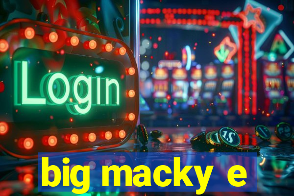 big macky e