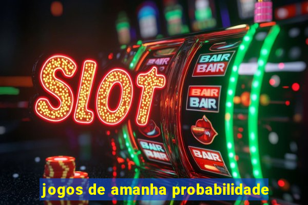 jogos de amanha probabilidade