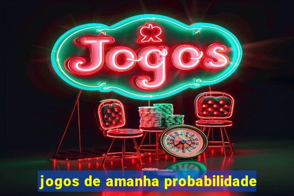 jogos de amanha probabilidade