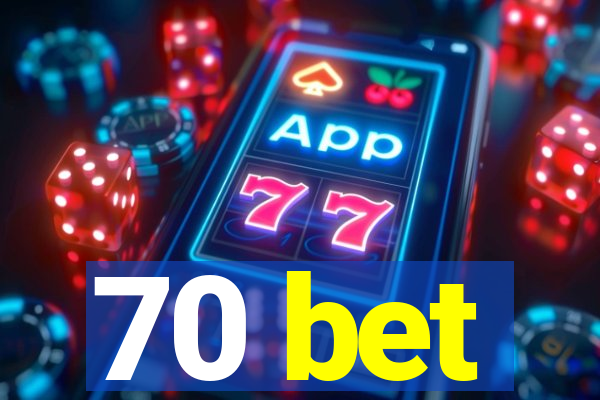 70 bet