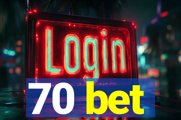 70 bet