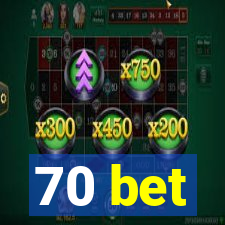 70 bet