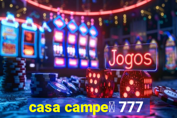 casa campe茫 777