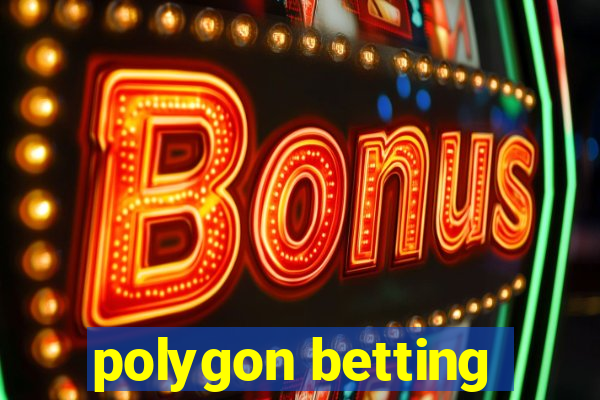 polygon betting