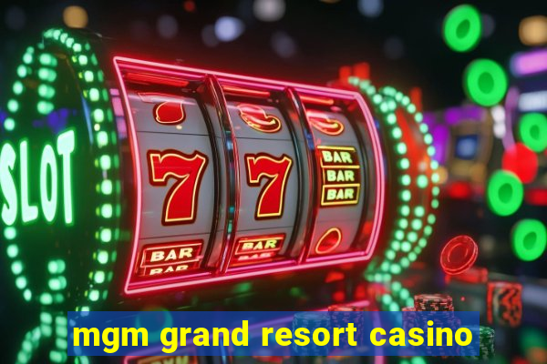 mgm grand resort casino