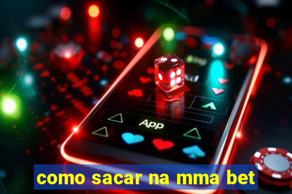 como sacar na mma bet