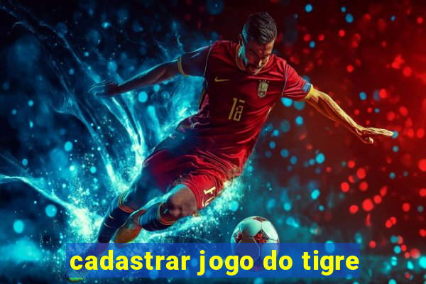 cadastrar jogo do tigre