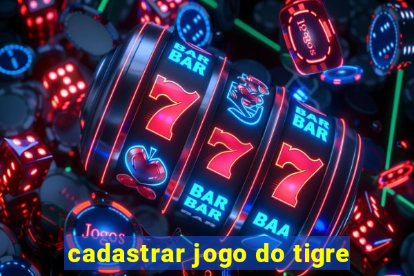 cadastrar jogo do tigre