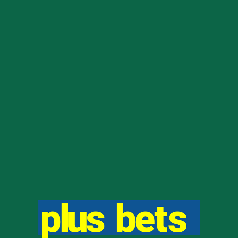 plus bets