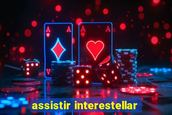 assistir interestellar