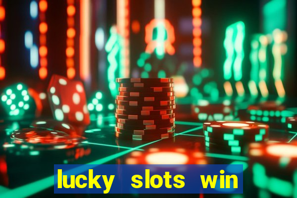 lucky slots win real cash paytm