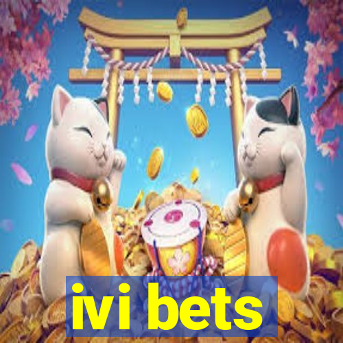 ivi bets