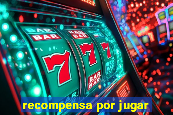 recompensa por jugar