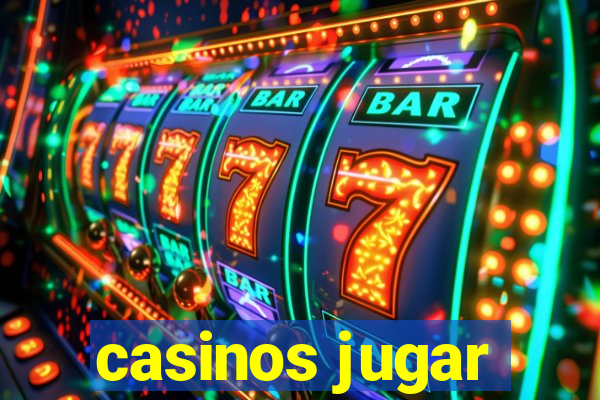 casinos jugar