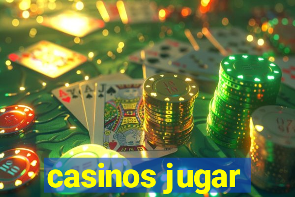 casinos jugar