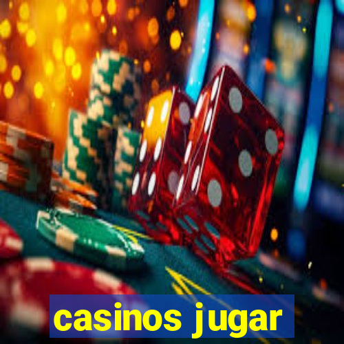 casinos jugar