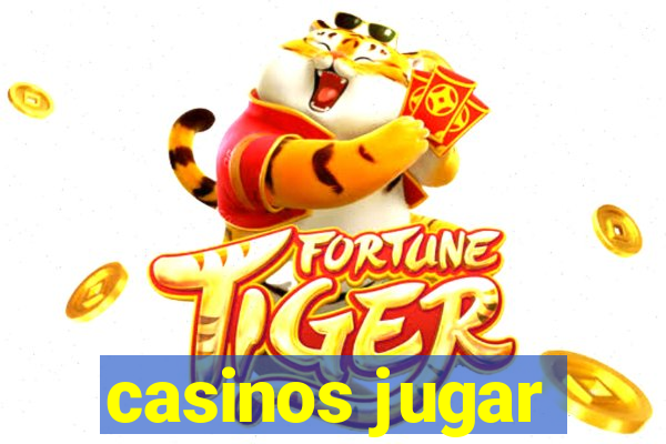 casinos jugar