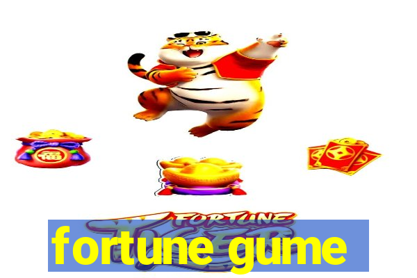 fortune gume