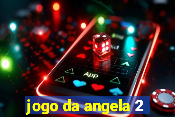 jogo da angela 2