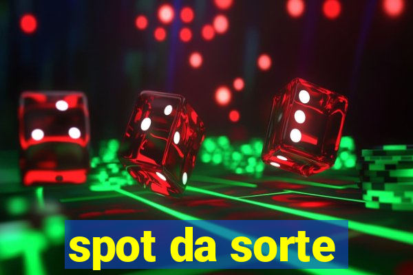 spot da sorte