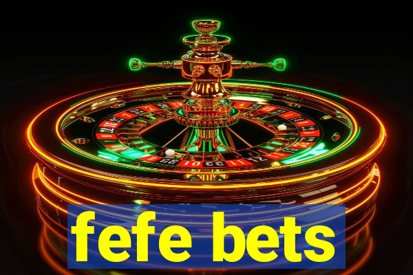 fefe bets