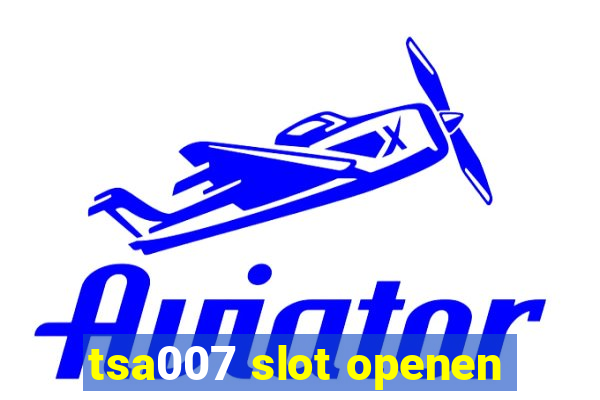 tsa007 slot openen