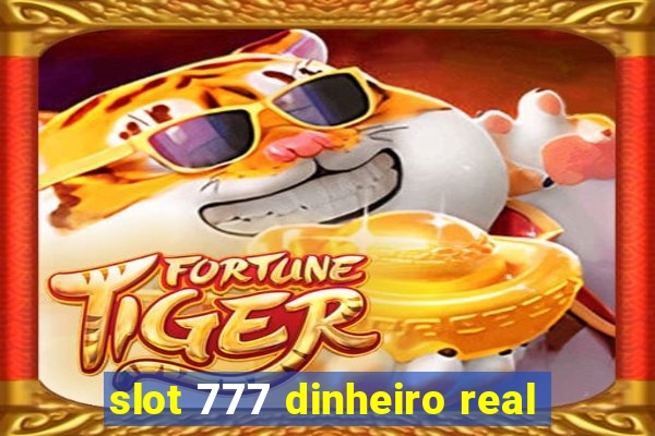 slot 777 dinheiro real