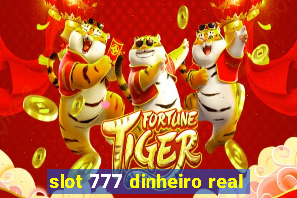 slot 777 dinheiro real